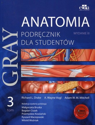 Anatomia Gray. Podręcznik dla studentów. Tom 3 (anatomia ośrodkowego układu nerwowego)