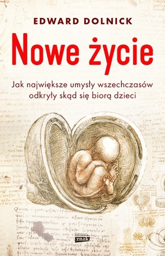 Nowe życie, czyli jak największe umysły wszechczasów odkryły, skąd się biorą dzieci