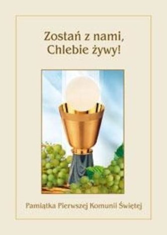 Zostań z nami, chlebie żywy. Pamiątka Pierwszej Komunii Świętej