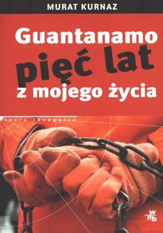 Guantanamo. Pięć lat z mojego życia