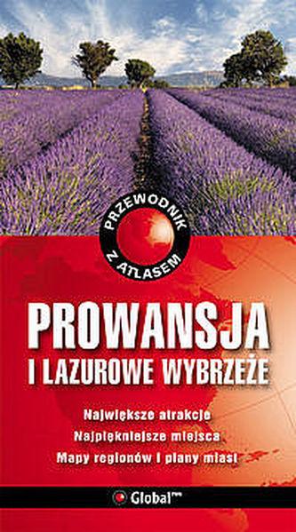 Prowansja i Lazurowe Wybrzeże. Przewodnik z atlasem. Prowansja i Lazurowe Wybrzeże. Przewodnik z atlasem.