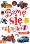 POJAZDY BAWIĘ SIĘ NAKLEJKAMI