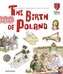 THE BIRTH OF POLAND TU POWSTAŁA POLSKA