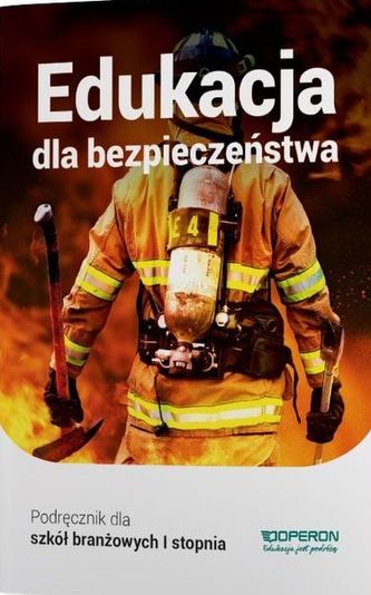 EDUKACJA DLA BEZPIECZEŃSTWA PODRĘCZNIK  SZKOŁA BRANŻOWA 1 STOPNIA