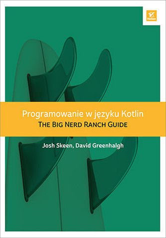 PROGRAMOWANIE W JĘZYKU KOTLIN THE BIG NERD RANCH GUIDE