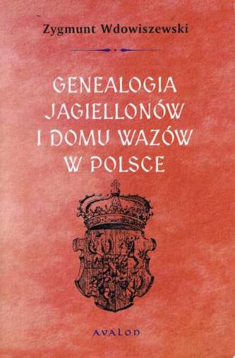 GENEALOGIA JAGIELLONÓW I DOMU WAZÓW W POLSCE