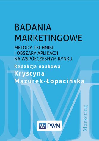 BADANIA MARKETINGOWE METODY TECHNIKI I OBSZARY APLIKACJI NA WSPÓŁCZESNYM RYNKU