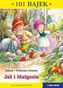 JAŚ I MAŁGOSIA 101 BAJEK