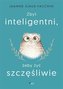 ZBYT INTELIGENTNI ŻEBY ŻYĆ SZCZĘŚLIWIE