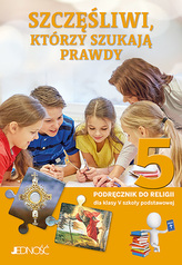SZCZĘŚLIWI, KTÓRZY SZUKAJĄ PRAWDY PODRĘCZNIK DLA KLASY 5 SZKOŁY PODSTAWOWEJ