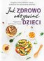 Jak zdrowo odżywiać dzieci