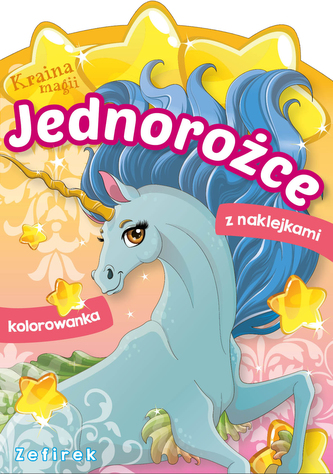 Jednorożce. Zefirek. Kraina magii Jednorożce. Zefirek. Kraina magii