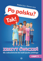 Po polsku? Tak!. Zeszyt ćwiczeń dla cudzoziemców do nauki języka polskiego cz. 1