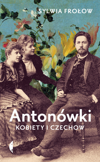 Antonówki. Kobiety i Czechow Antonówki. Kobiety i Czechow
