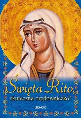 Święta Rito, skuteczna odrędowniczko!