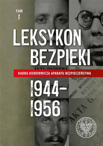 Leksykon bezpieki. Kadra kierownicza... T.1