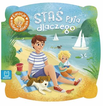 Staś pyta dlaczego. Emocje małego dziecka