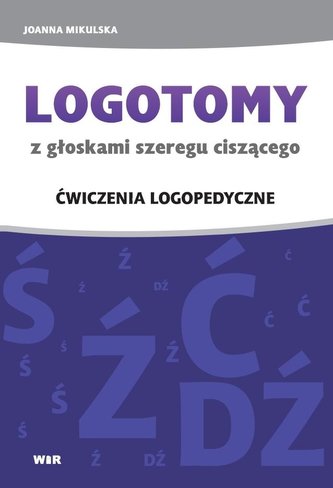 LOGOTOMY z głoskami szeregu ciszącego Ś, Ź, Ć, DŹ LOGOTOMY z głoskami szeregu ciszącego Ś, Ź, Ć, DŹ