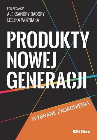 Produkty nowej generacji. Wybrane zagadnienia