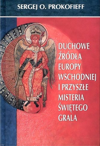 Duchowe źródła Europy Wschodniej i przyszłe... Duchowe źródła Europy Wschodniej i przyszłe...