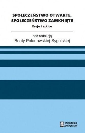 Społeczeństwo otwarte, społeczeństwo zamknięte Społeczeństwo otwarte, społeczeństwo zamknięte