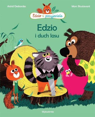 Edzio i przyjaciele. Edzio i duch lasu Edzio i przyjaciele. Edzio i duch lasu