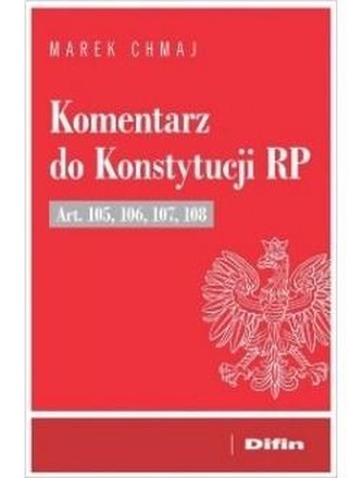 Komentarz do Konstytucji RP Art. 105, 106, 107