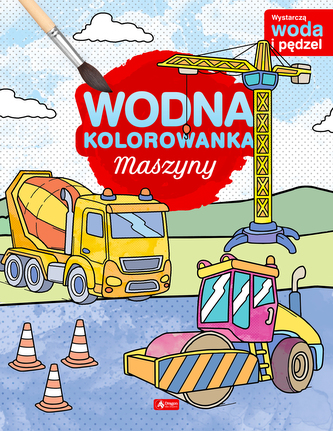 Maszyny. Wodna kolorowanka