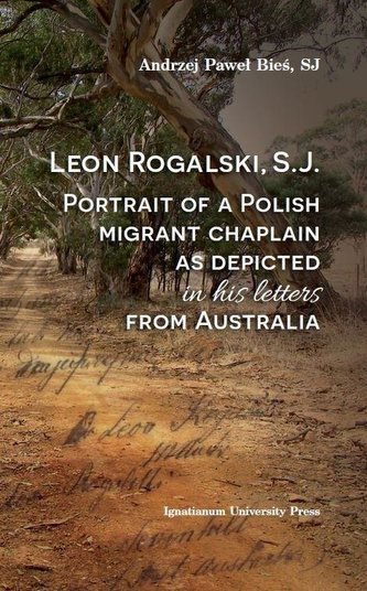 Leon Rogalski, S.J.:Portrait of a Polish migrant..