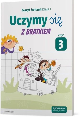 Uczymy się z Bratkiem 1 Zeszyt ćwiczeń cz.3 OPERON