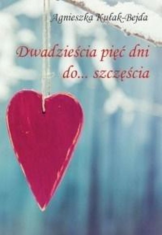 Dwadzieścia pięć dni do... szczęścia Dwadzieścia pięć dni do... szczęścia