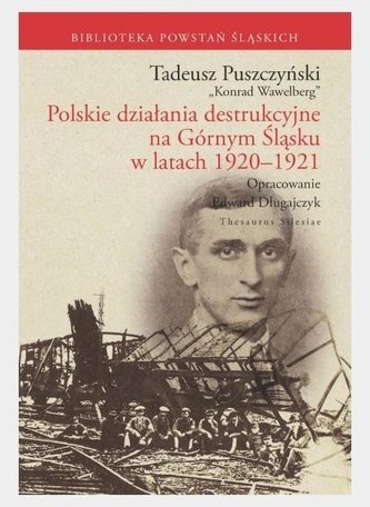 Polskie działania destrukcyjne na Górnym Śląsku...