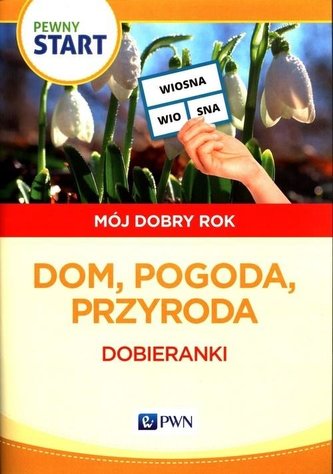 Pewny start. Mój dobry rok. Dom, pogoda, przyroda