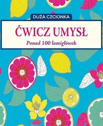 Ćwicz umysł. Ponad 100 łamigłówek