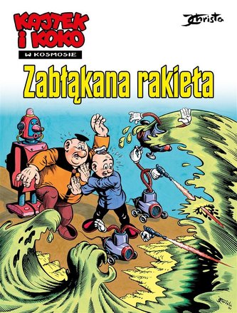 Kajtek i Koko w kosmosie. Zabłąkana rakieta Kajtek i Koko w kosmosie. Zabłąkana rakieta