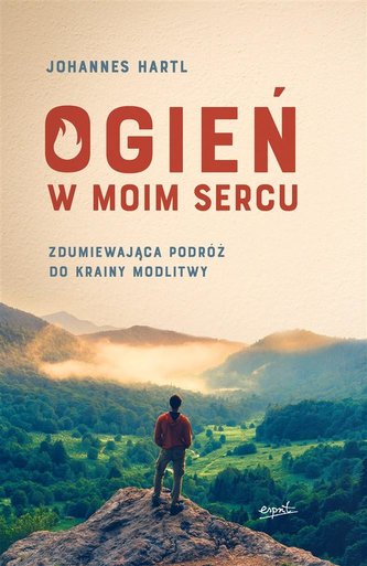 Ogień w moim sercu. Zdumiewająca podróż do krainy