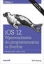 iOS 12. Wprowadzenie do programowania w Swifcie