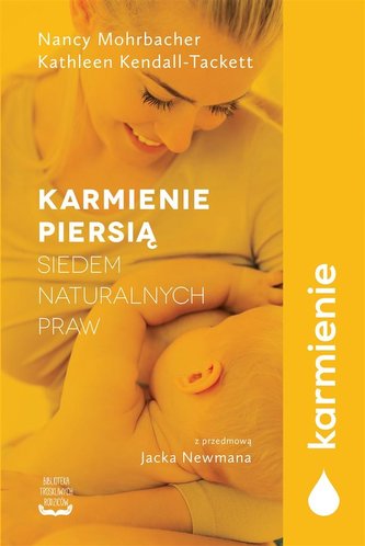 Karmienie piersią. Siedem naturalnych praw Karmienie piersią. Siedem naturalnych praw