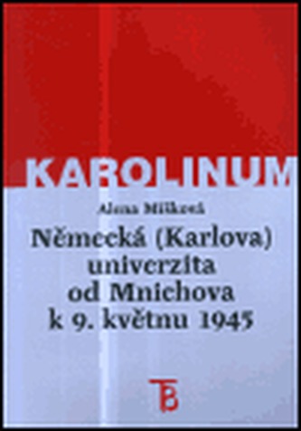 Německá (Karlova) univerzita od Mnichova k 9. květnu 1945