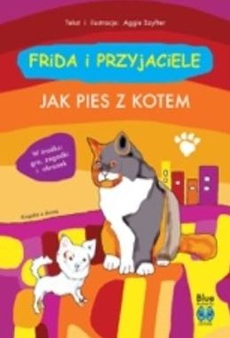 Frida i przyjaciele. Jak pies z kotem