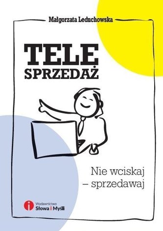 Telesprzedaż. Nie wciskaj - sprzedawaj