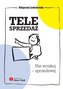Telesprzedaż. Nie wciskaj - sprzedawaj