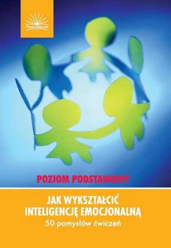 Jak wykształcić inteligencję emocjonalną p. podst. Jak wykształcić inteligencję emocjonalną p. podst.