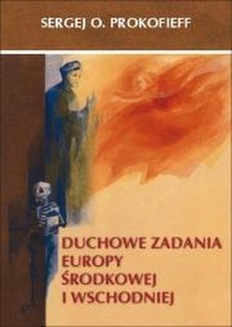 Duchowe zadania Europy Środkowej i Wschodniej Duchowe zadania Europy Środkowej i Wschodniej