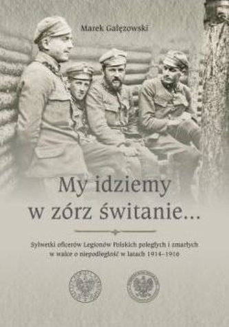 My idziemy w zórz świtanie... My idziemy w zórz świtanie...