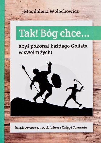 Tak! Bóg chce T.3 Abyś pokonał każdego Goliata... Tak! Bóg chce T.3 Abyś pokonał każdego Goliata...
