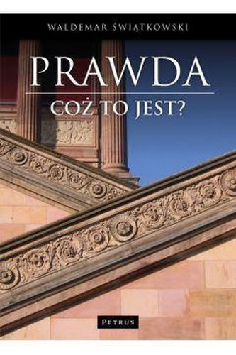 Prawda. Cóż to jest? Prawda. Cóż to jest?