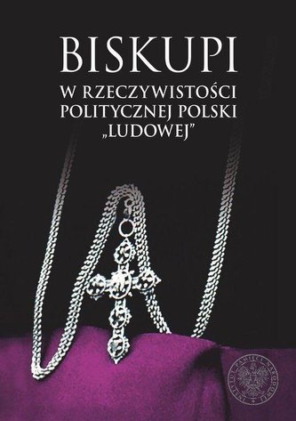 Biskupi w rzeczywistości politycznej Polski... Biskupi w rzeczywistości politycznej Polski...
