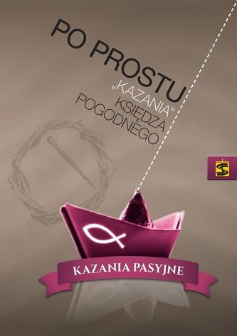 Po prostu kazania ks. Pogodnego. Kazania pasyjne