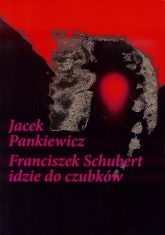 Franciszek Schubert idzie do czubków Franciszek Schubert idzie do czubków